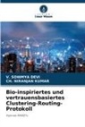 V Sowmya Devi, V. Sowmya Devi, Ch Niranjan Kumar, Ch. Niranjan Kumar - Bio-inspiriertes und vertrauensbasiertes Clustering-Routing-Protokoll