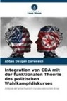Abbas Deygan Darweesh - Integration von CDA mit der funktionalen Theorie des politischen Wahlkampfdiskurses