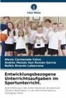 Alexis Carmenate Calvo, Belkis Riverón Labarcena, Andrés M San Román García, Andrés Moisés San Román García - Entwicklungsbezogene Unterrichtsaufgaben im Sportunterricht.