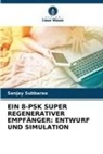 Sanjay Subbarao - EIN 8-PSK SUPER REGENERATIVER EMPFÄNGER: ENTWURF UND SIMULATION