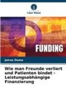 Jairus Ouma - Wie man Freunde verliert und Patienten bindet - Leistungsabhängige Finanzierung