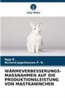 Richard Jagatheesan P N, Richard Jagatheesan P. N., Raja R, Raja R. - WÄRMEVERBESSERUNGS-MASSNAHMEN AUF DIE PRODUKTIONSLEISTUNG VON MASTKANINCHEN