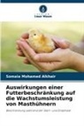 Somaia Mohamed Alkhair - Auswirkungen einer Futterbeschränkung auf die Wachstumsleistung von Masthühnern