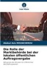 Abdoul Aziz MOUNCHEROU - Die Rolle der Marktbehörde bei der lokalen öffentlichen Auftragsvergabe