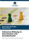 Elena Girotti, Alessandra Marfoglia - Inklusive Bildung in Vorschulen und Grundschulen