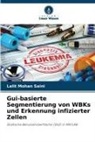 Lalit Mohan Saini - Gui-basierte Segmentierung von WBKs und Erkennung infizierter Zellen