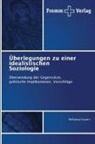 Wolfgang Caspart - Überlegungen zu einer idealistischen Soziologie