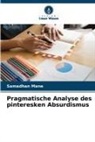 Samadhan Mane - Pragmatische Analyse des pinteresken Absurdismus