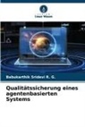Babukarthik Sridevi R G, Babukarthik Sridevi R. G. - Qualitätssicherung eines agentenbasierten Systems