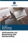 Jyoti, Dr Jyoti, Dr. Jyoti, Ipseeta Menon, Ricky Pal Singh - Instrumente zur Bewertung des Kariesrisikos