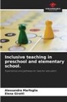 Elena Girotti, Alessandra Marfoglia - Inclusive teaching in preschool and elementary school.