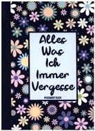 Passwortbuch &amp; Mehr, Passwortbuch &amp; Mehr - Alles, Was Ich Immer Vergesse - Passwort Buch