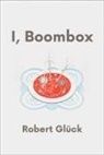 Robert Ck, Robert Gluck, Robert Glück - I, Boombox