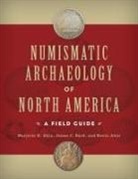 Kevin Akin, Marjorie H Akin, Marjorie H. Akin, James C Bard, James C. Bard - Numismatic Archaeology of North America