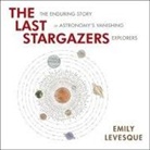 Emily Levesque, Janet Metzger - The Last Stargazers: The Enduring Story of Astronomy's Vanishing Explorers (Audio book)