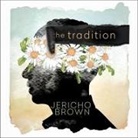 Jericho Brown, Jericho Brown - The Tradition Lib/E (Audio book)