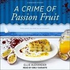 Ellie Alexander, Emily Durante - A Crime of Passion Fruit (Audio book)