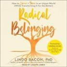 Lindo Bacon, Laquita James - Radical Belonging Lib/E: How to Survive and Thrive in an Unjust World (While Transforming It for the Better) (Audio book)