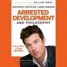 Kristopher G. Phillips, Kristopher G. Phillips, J. Jeremy Wisnewski - Arrested Development and Philosophy: They've Made a Huge Mistake (Audio book)