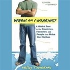 Kelsey Timmerman, Mirron Willis - Where Am I Wearing?: A Global Tour to the Countries, Factories, and People That Make Our Clothes (Audio book)
