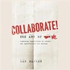 Dan Sanker, Brian Troxell - Collaborate: The Art of We (Audio book)