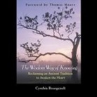 Cynthia Bourgeault, Denice Stradling - The Wisdom Way of Knowing: Reclaiming an Ancient Tradition to Awaken the Heart (Audio book)