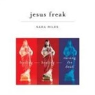 Sara Miles, Katherine Dyer - Jesus Freak: Feeding Healing Raising the Dead (Audio book)