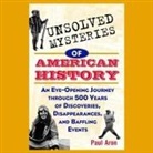 Paul Aron, Kurt Elftmann - Unsolved Mysteries of American History: An Eye-Opening Journey Through 500 Years of Discoveries, Disappearances, and Baffling Events (Audio book)