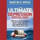 Martin D. Weiss, Oliver Wyman - The Ultimate Depression Survival Guide: Protect Your Savings, Boost Your Income, and Grow Wealthy Even in the Worst of Times (Audio book)
