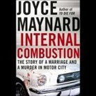 Joyce Maynard, Janey Ivey - Internal Combustion: The Story of a Marriage and a Murder in the Motor City (Audio book)