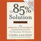 Linda Galindo, Eileen Stevens - The 85% Solution Lib/E: How Personal Accountability Guarantees Success -- No Nonsense, No Excuses (Audio book)