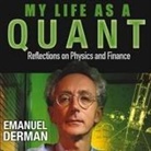 Emanuel Derman, Peter Ganim - My Life as a Quant Lib/E: Reflections on Physics and Finance (Audio book)