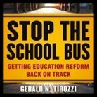 Gerald N. Tirozzi, Mark Whitten - Stop the School Bus: Getting Education Reform Back on Track (Audio book)