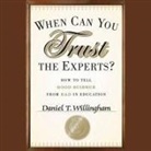 Daniel T. Willingham, Daniel T. Willingham - When Can You Trust the Experts?: How to Tell Good Science from Bad in Education (Audio book)