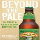 Ken Grossman, Jones Allen - Beyond the Pale: The Story of Sierra Nevada Brewing Co (Audio book)