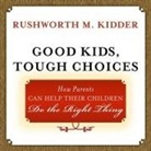 Rushworth M. Kidder, Mark Moseley - Good Kids, Tough Choices: How Parents Can Help Their Children Do the Right Thing (Audio book)