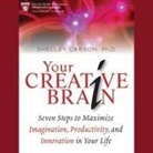 Shelley Carson, Jo Anna Perrin - Your Creative Brain Lib/E: Seven Steps to Maximize Imagination, Productivity, and Innovation in Your Life (Audio book)
