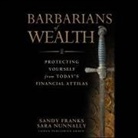 Sandy Franks, Sara Nunnally, Jo Anna Perrin - Barbarians of Wealth Lib/E: Protecting Yourself from Today's Financial Attilas (Audio book)