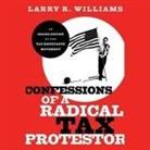 Larry R. Williams, James C. Lewis - Confessions of a Radical Tax Protestor: An Inside Expose of the Tax Resistance Movement (Audio book)