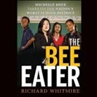 Richard Whitmire, Paul Costanzo - The Bee Eater Lib/E: Michelle Rhee Takes on the Nation's Worst School District (Audio book)
