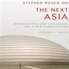 Stephen S. Roach, Scott Woodside - Stephen Roach on the Next Asia: Opportunities and Challenges for a New Globalization (Audio book)