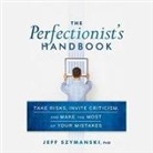Jeff Szymanski, Sean Crisden - The Perfectionist's Handbook: Take Risks, Invite Criticism, and Make the Most of Your Mistakes (Audio book)
