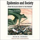 Frank M. Snowden, Eric Jason Martin - Epidemics and Society: From the Black Death to the Present (Hörbuch)