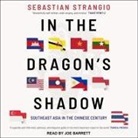 Sebastian Strangio, Joe Barrett - In the Dragon's Shadow: Southeast Asia in the Chinese Century (Audio book)