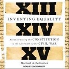 Michael Bellesiles, Joe Barrett - Inventing Equality Lib/E: Reconstructing the Constitution in the Aftermath of the Civil War (Audio book)