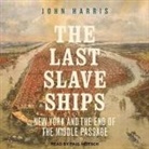 John Harris, Paul Heitsch - The Last Slave Ships: New York and the End of the Middle Passage (Audio book)