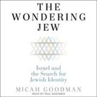 Micah Goodman, Paul Boehmer - The Wondering Jew Lib/E: Israel and the Search for Jewish Identity (Hörbuch)