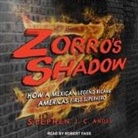 Stephen J. C. Andes, Robert Fass - Zorro's Shadow Lib/E: How a Mexican Legend Became America's First Superhero (Audio book)