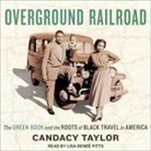 Candacy Taylor, Lisa Reneé Pitts - Overground Railroad Lib/E: The Green Book and the Roots of Black Travel in America (Audio book)