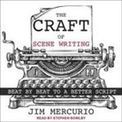 Jim Mercurio, Stephen Bowlby - The Craft of Scene Writing Lib/E: Beat by Beat to a Better Script (Audio book)